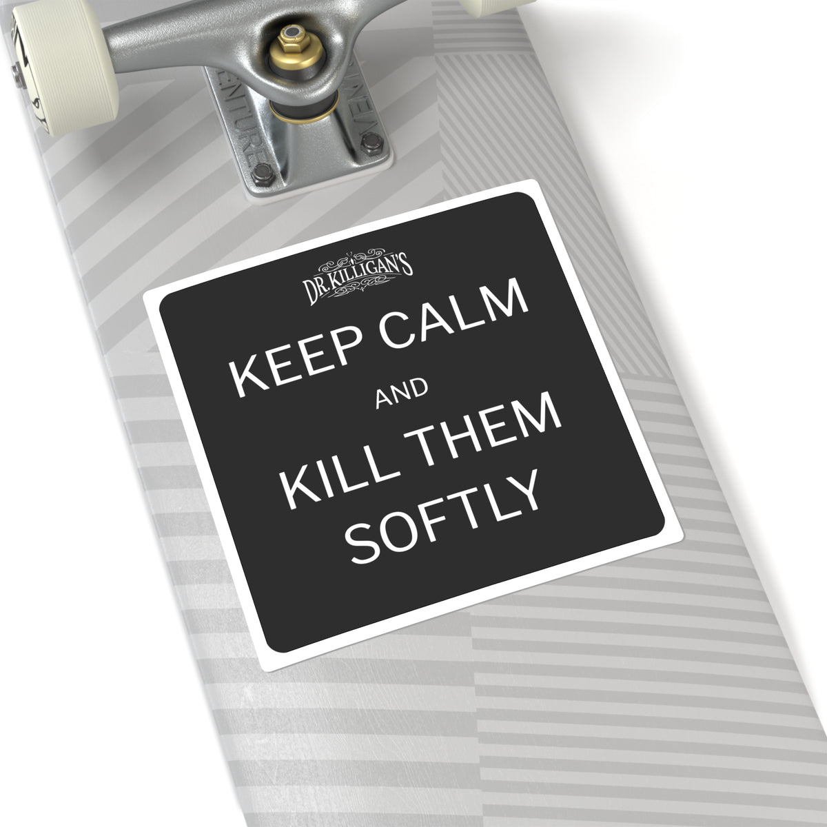 Keep Calm and Kill Them Softly Square Vinyl Sticker