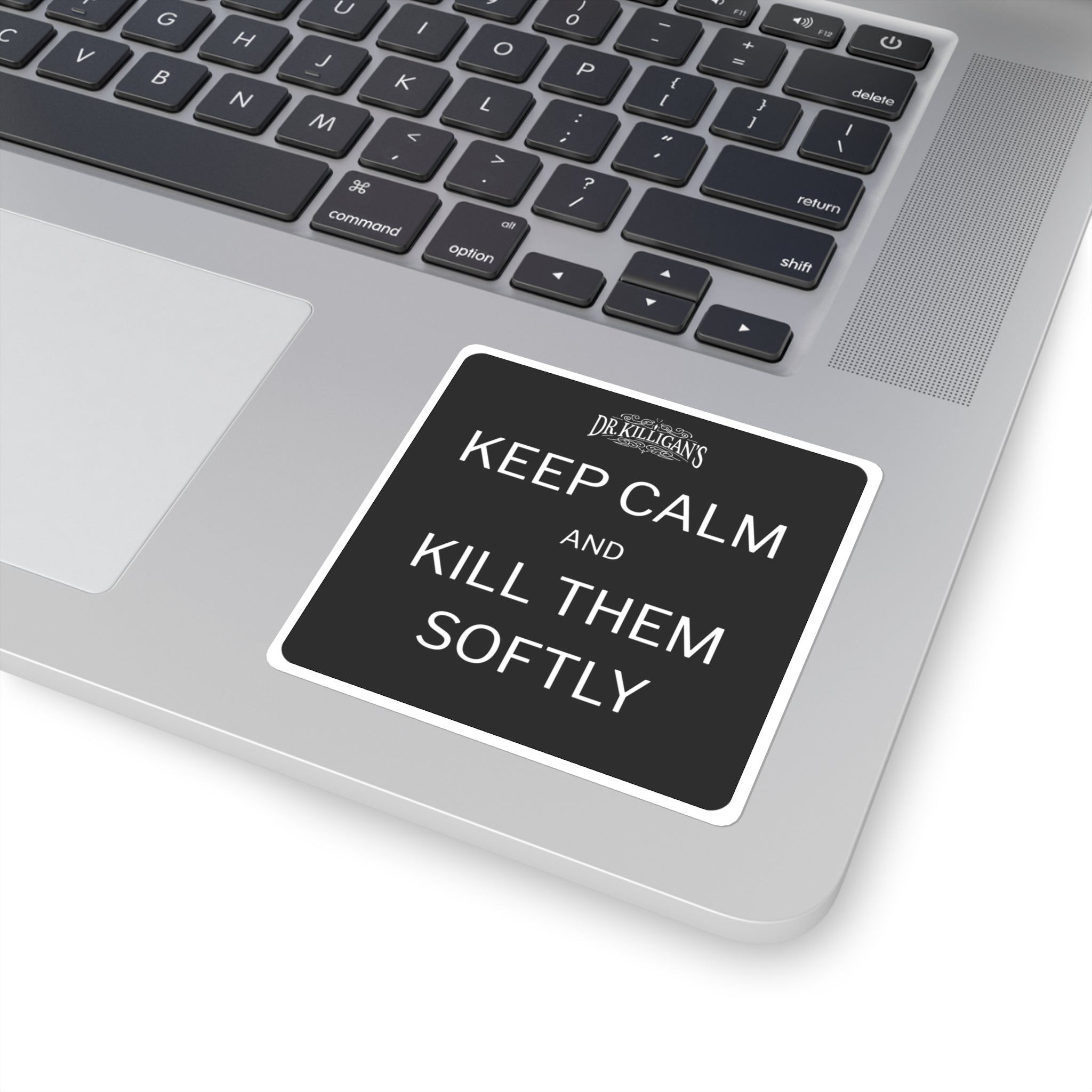 Keep Calm and Kill Them Softly Square Vinyl Sticker