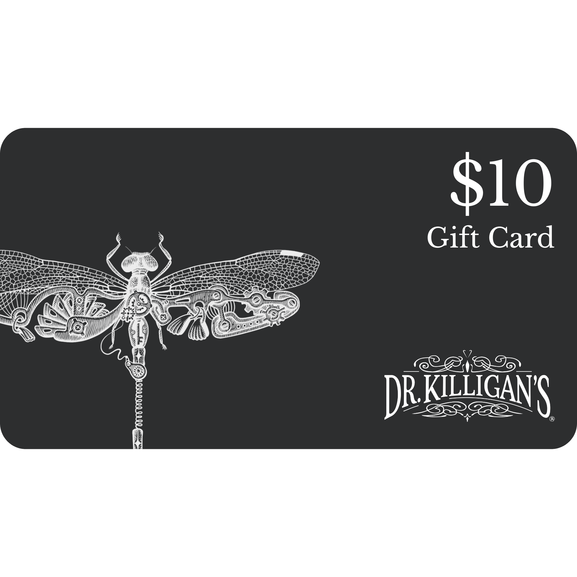Black $10 gift card with white dragonfly design and 'Dr. Killigan's' branding #amount_$10