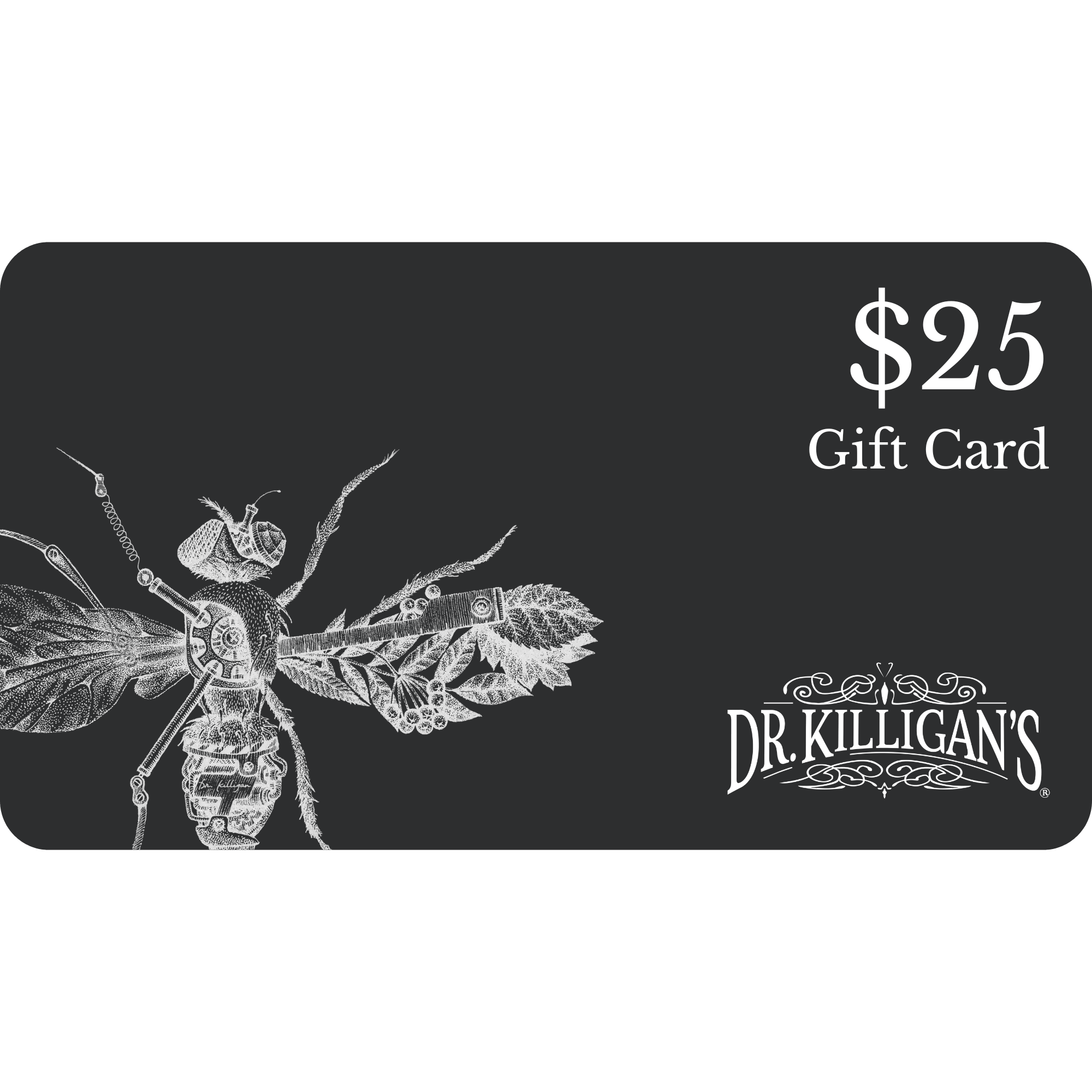 Dr. Killigan's $25 gift card with fruit fly illustration on a black background #amount_$25